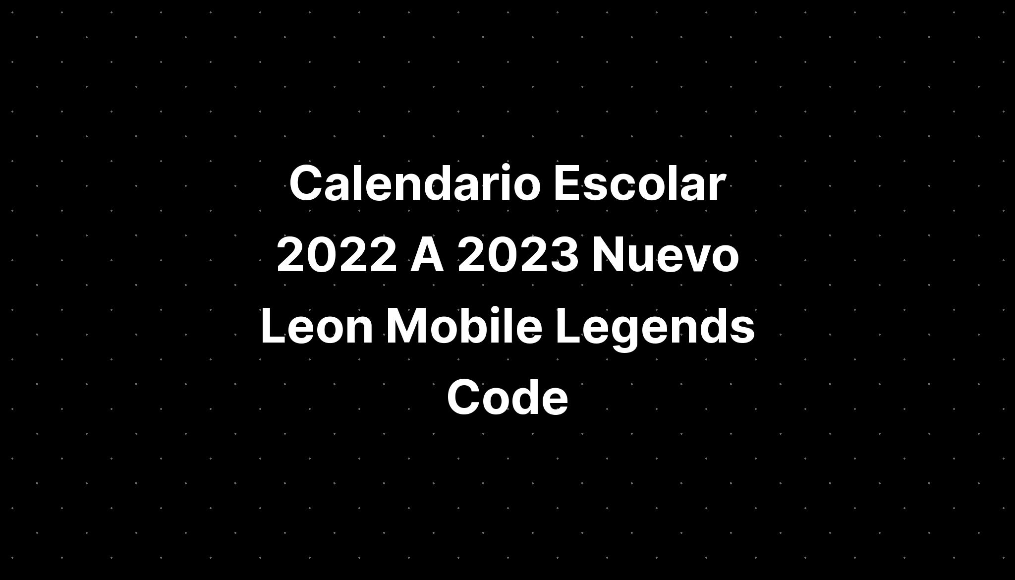 Calendario Escolar A Nuevo Leon Mobile Legends Free Hot My Xxx Hot Girl